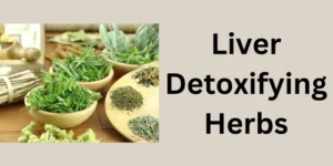 Liver Detoxifying Herbs